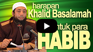 Harapan DR Khalid Basalamah, MA untuk Para Habaib-Habib - DR Khalid Basalamah MA