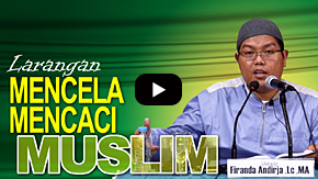 Larangan Mencela Mencaci Muslim - Ustadz Firanda Andirdja, MA