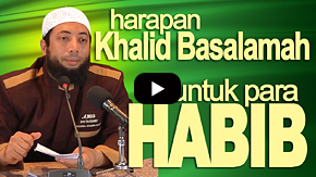 Harapan DR Khalid Basalamah, MA untuk Para Habaib-Habib - DR Khalid Basalamah MA